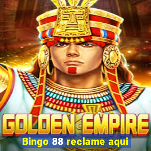 Bingo 88 reclame aqui